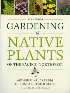 Gardening with Native Plants of the Pacific Northwest Third Edition